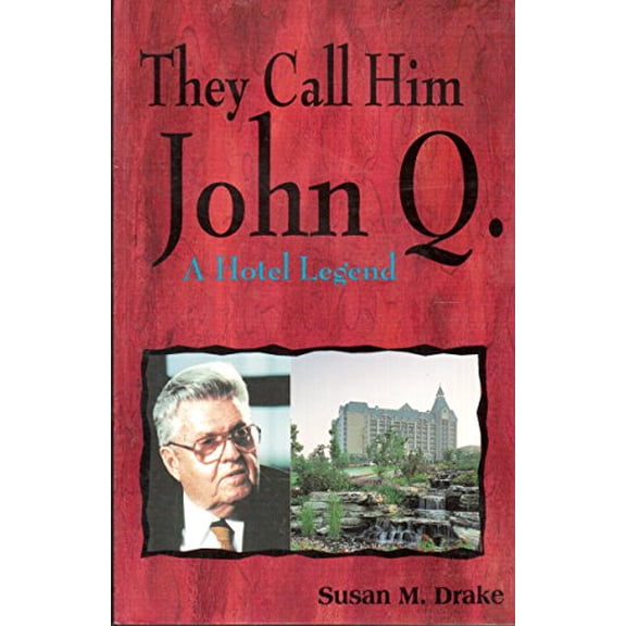 Pre-Owned They Call Him John Q. A Hotel Legend (Paperback) 0970373651 9780970373656