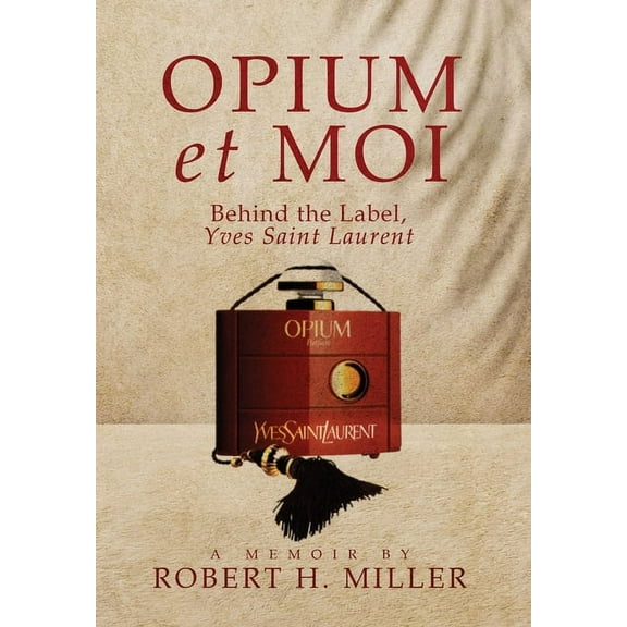 Opium et Moi: Behind the Label, Yves Saint Laurent, (Hardcover)