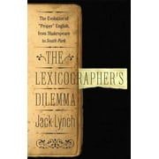 Angle View: The Lexicographer's Dilemma: The Evolution of 'Proper' English, from Shakespeare to South Park, Used [Hardcover]