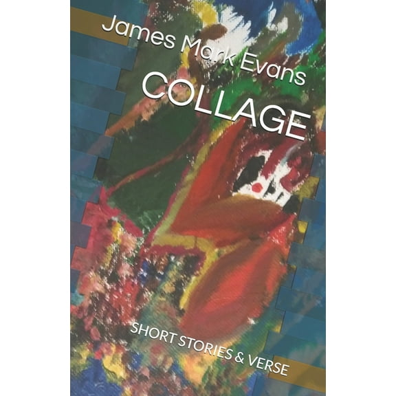 Collage: Short Stories & Verse (Paperback)
