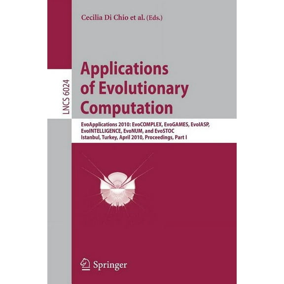 Applications of Evolutionary Computation: Evoapplications 2010: Evocomplex, Evogames, Evoiasp, Evointelligence, Evonum, , (Paperback)