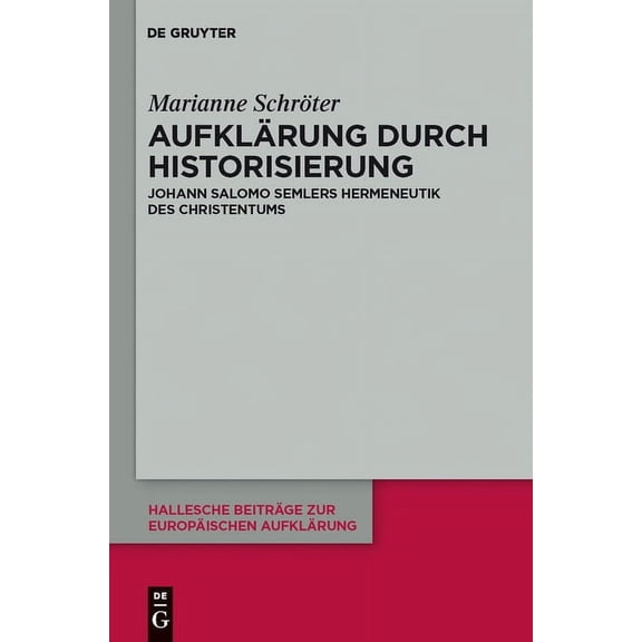 Hallesche BeitrÃ¤ge Zur EuropÃ¤ischen Aufk AufklÃ¤rung durch Historisierung, Book 44, (Hardcover)