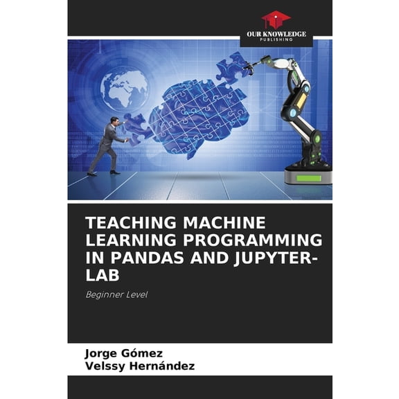 Teaching Machine Learning Programming in Pandas and Jupyter-Lab, (Paperback)