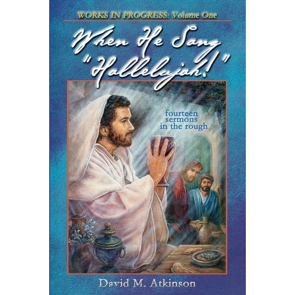 When He Sang "Hallelujah!": When Jesus Led The Song Service, (Paperback)