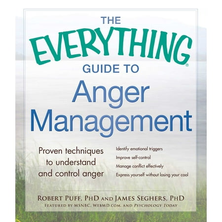 The Everything Guide to Anger Management : Proven Techniques to Understand and Control