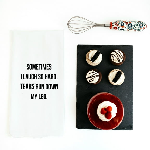 Sometimes I Laugh So Hard, Tears Run Down My Leg Tea Towel