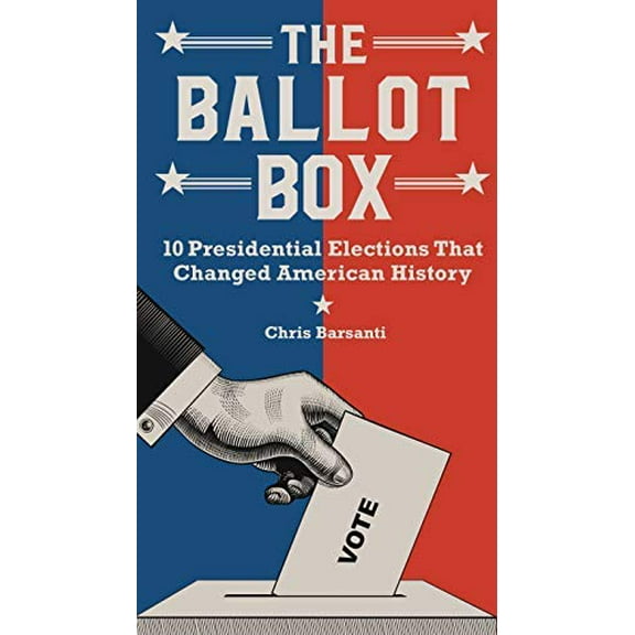 Pre-Owned The Ballot Box: 10 Presidential Elections That Changed American History, 9781435170629, 1435170628, Hardcover,