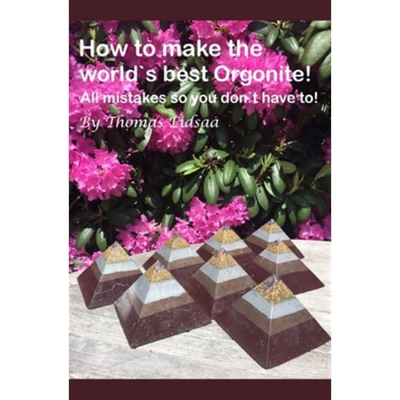 Pre-Owned How to make the World`s best Orgonite: All mistakes, so you don`t have to!