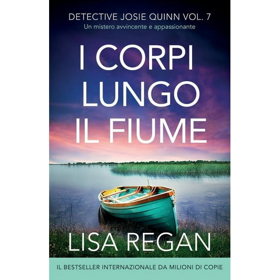Detective Josie Quinn I corpi lungo il fiume: Un mistero avvincente e appassionante, Book 7, (Paperback)