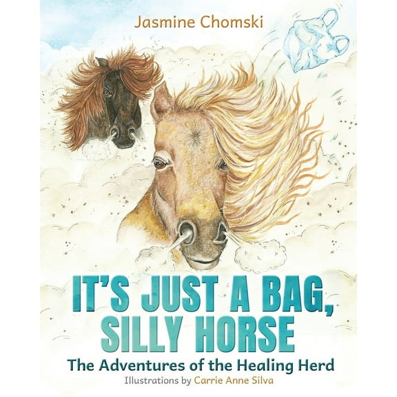 It's Just a Bag, Silly Horse: The Adventures of the Healing Herd, (Paperback)