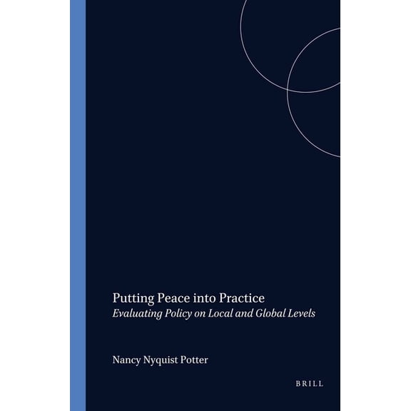 Value Inquiry Book Putting Peace Into Practice: Evaluating Policy on Local and Global Levels, Book 164, (Paperback)