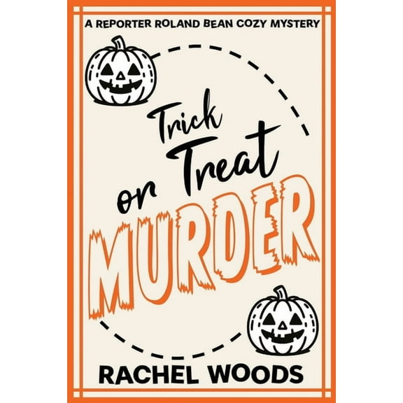 A Reporter Roland Bean Cozy Mystery Trick or Treat Murder, Book 4, (Paperback)