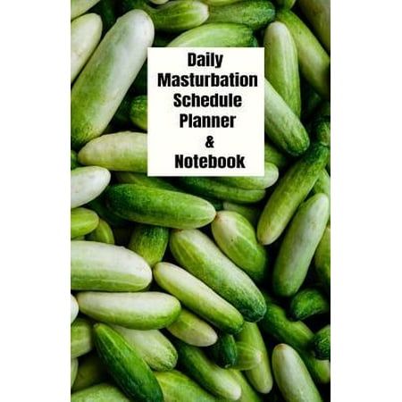 Daily Masturbation Schedule Planner & Notebook: The Perfect Gift Idea Adult Prank Gag Gifts, Novelty Joke Book Gift, Best Stocking Stuffer Ideas 110 p (Best Pussy Masturbation Ever)