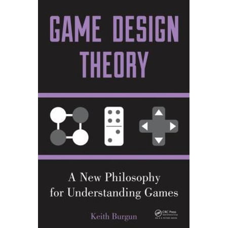 Pre-Owned Game Design Theory: A New Philosophy for Understanding Games (Paperback) 1466554207 9781466554207