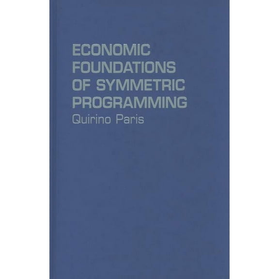 Economic Foundations of Symmetric Programming, (Hardcover)