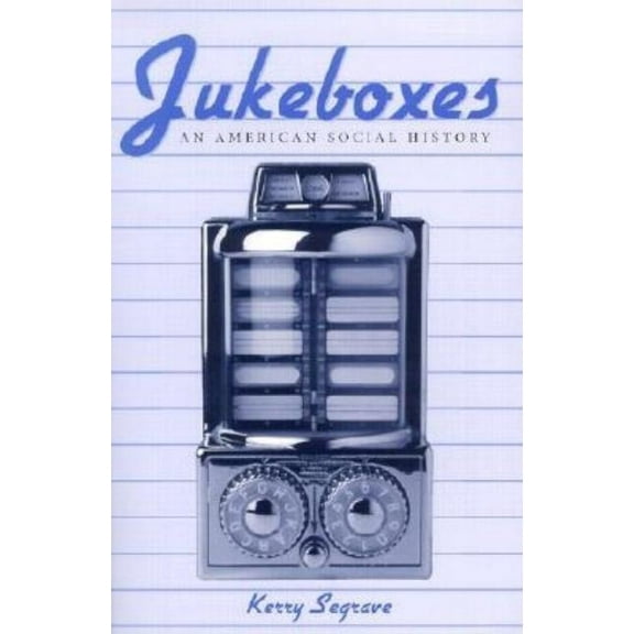 Jukeboxes: An American Social History, (Paperback)