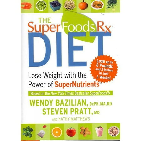 The Superfoods RX Diet: Lose Weight with the Power of Supernutrients