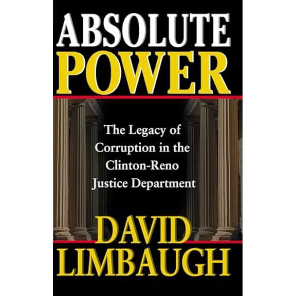 Pre-Owned Absolute Power : The Legacy of Corruption in the Clinton-Reno Justice Department (Paperback)