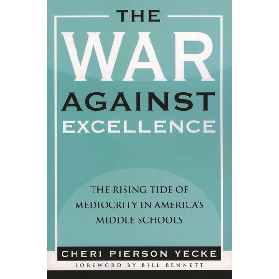 The War Against Excellence: The Rising Tide of Mediocrity in America's Middle Schools, (Paperback)