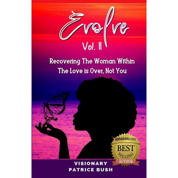 Evolve II: Recovering The Woman Within, The Love Is Over, Not You, (Paperback)