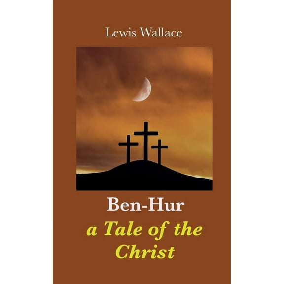 Ben-Hur: a Tale of the Christ (Hardcover) by Lewis Wallace