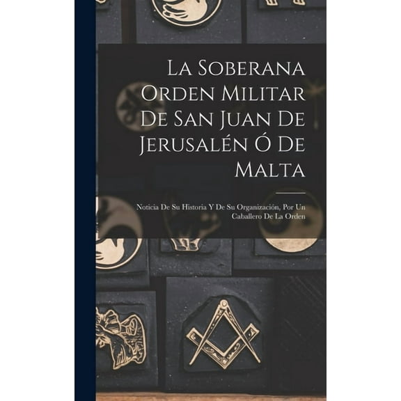 La Soberana Orden Militar De San Juan De Jerusalén Ó De Malta (Hardcover)