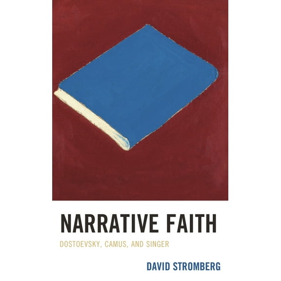 Narrative Faith: Dostoevsky, Camus, and Singer, (Hardcover)