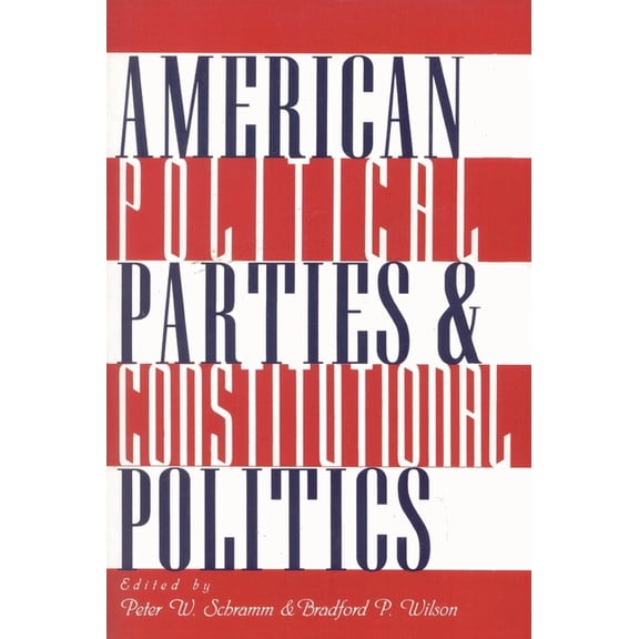 The Ashbrook Constitutional Politics American Political Parties and Constitutional Politics, (Paperback)