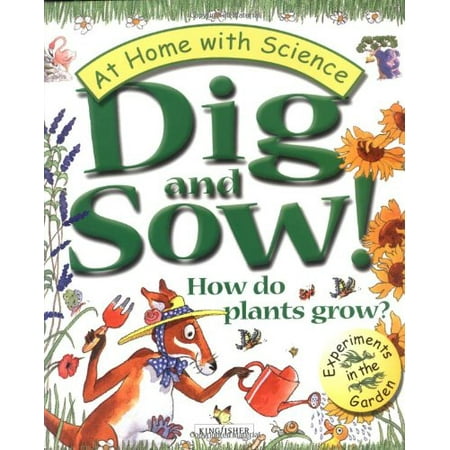 

Dig and Sow! How Do Plants Grow: Experiments in the Garden At Home With Science Pre-Owned Paperback 0753454599 9780753454596 Janice Lobb Peter Utton Ann Savage