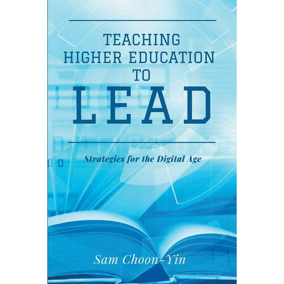 Teaching Higher Education to Lead: Strategies for the Digital Age (Paperback)
