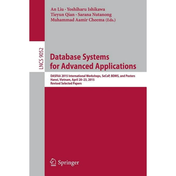 Database Systems for Advanced Applications: Dasfaa 2015 International Workshops, Secop, Bdms, and Posters, Hanoi, Vietna, (Paperback)