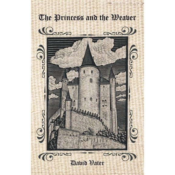 The Princess and the Weaver (Paperback) by David Vater