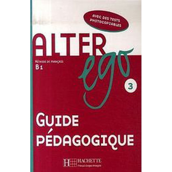 Alter ego 3 methode de francais b1 guide pedagogique