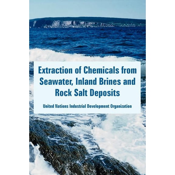 Extraction of Chemicals from Seawater, Inland Brines and Rock Salt Deposits, (Paperback)