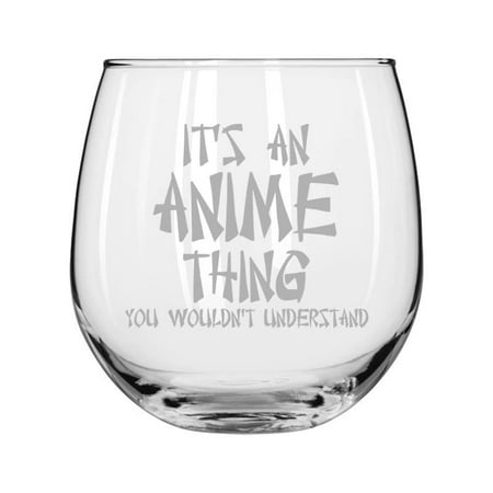 

Wine Glass for Red or White Wine It s An Anime Thing (16 oz Stemless)
