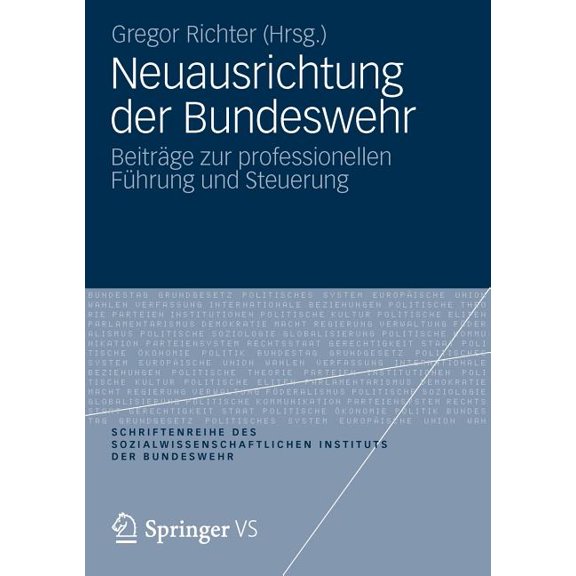 Schriftenreihe Des Sozialwissenschaftlic Neuausrichtung Der Bundeswehr: Beiträge Zur Professionellen Führung Und Steuerung, Book 12, (Paperback)