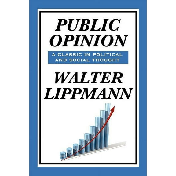 Public Opinion by Walter Lippmann: A Classic Study of Media, Democracy, and Public Belief, (Paperback)