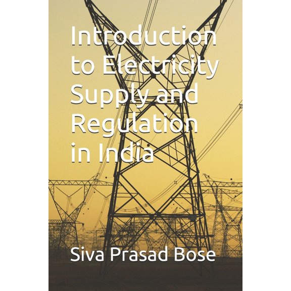 Introduction to Electricity Supply and Regulation in India, (Paperback)