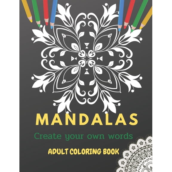 Mandalas adult coloring book: create your own words, coloring book for relax, stress relieving (Paperback)