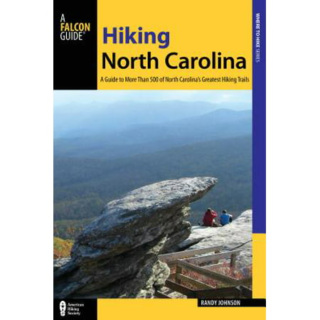 Hiking north carolina : a guide to more than 500 of north carolina's greatest hiking trails - paperb: