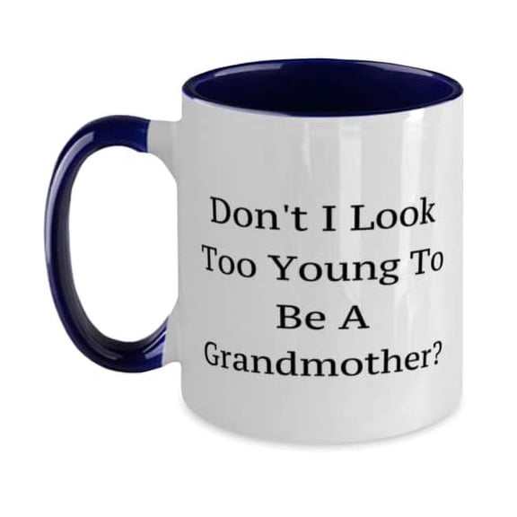 Joke Grandmother, Don't I Look Too Young To Be A Grandmother, Mother's Day Two Tone 11oz Mug For Grandmother