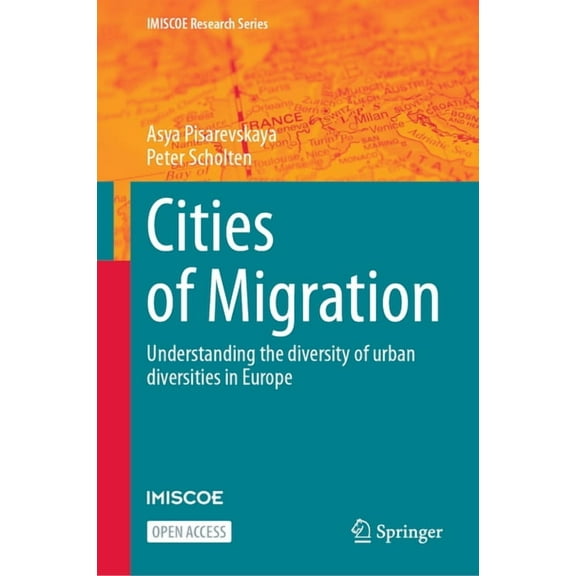 IMISCOE Research Cities of Migration: Understanding the Diversity of Urban Diversities in Europe, (Hardcover)