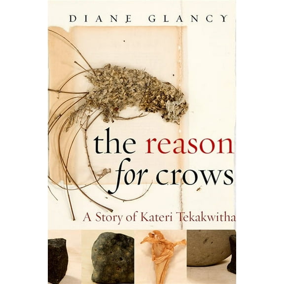 Excelsior Editions The Reason for Crows: A Story of Kateri Tekakwitha, (Paperback)