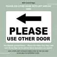 thumbnail image 6 of ADA CENTRAL SIGNS - Please Use Other Door with Right Arrow Sign - ADA Compliant Digitally Printed Text Wall Signs - OSHA Safety Evacuation Signs for indoors and outdoors, 6 of 7