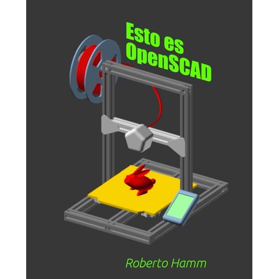 Esto es OpenSCAD: La guÃÂa en español para crear, programar e imprimir diseños 3D con OpenSCAD, (Paperback)