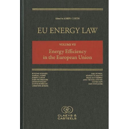 EU Energy Law Volume VII Energy Efficiency in the European Union (Hardcover)