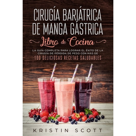Pre-Owned Cirug?a Bari?trica de Manga G?strica - Libro de Cocina: La Gu?a Completa para Lograr el ?xito de la Cirug?a de P?rdida de Peso con M?s de 100 Delicios (Paperback) 1689115742 9781689115742