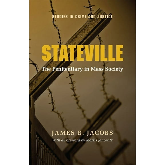 Studies in Crime and Justice: Stateville : The Penitentiary in Mass Society (Paperback)