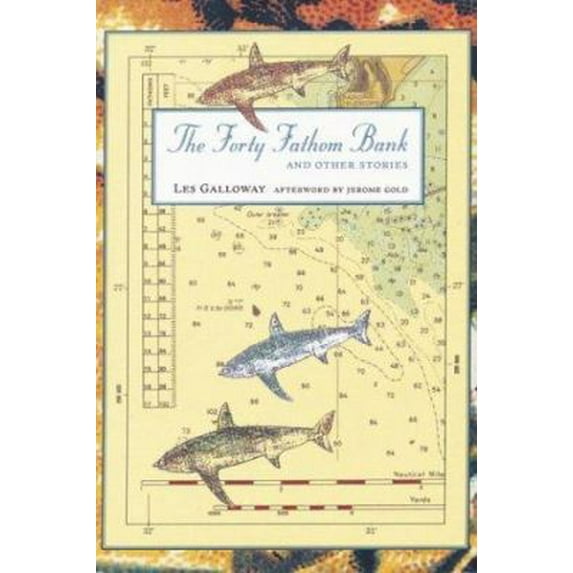 Pre-Owned The Forty Fathom Bank and Other Stories (Paperback) 081184403X 9780811844031