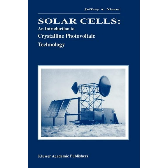 Solar Cells: An Introduction to Crystalline Photovoltaic Technology, (Paperback)